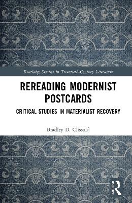 Rereading Modernist Postcards: Critical Studies in Materialist Recovery