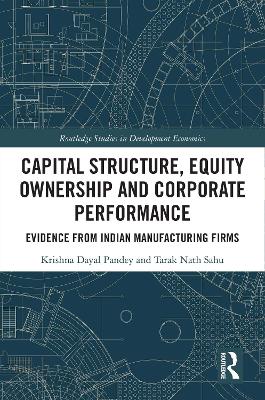 Capital Structure, Equity Ownership and Corporate Performance: Evidence from Indian Manufacturing Firms