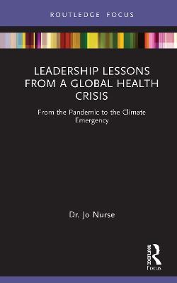 Leadership Lessons from a Global Health Crisis: From the Pandemic to the Climate Emergency