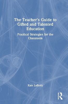 Teacher's Guide to Gifted and Talented Education: Practical Strategies for the Classroom