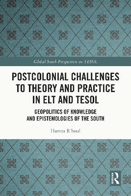 Postcolonial Challenges to Theory and Practice in ELT and TESOL: Geopolitics of Knowledge and Epistemologies of the South