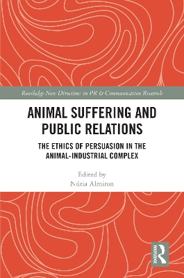 Animal Suffering and Public Relations: The Ethics of Persuasion in the Animal-Industrial Complex