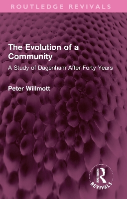 Evolution of a Community: A Study of Dagenham After Forty Years