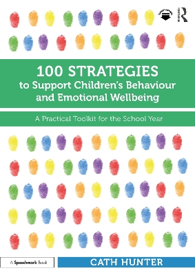 100 Strategies to Support Children's Behaviour and Emotional Wellbeing: A Practical Toolkit for the School Year