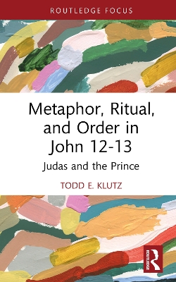 Metaphor, Ritual, and Order in John 12-13: Judas and the Prince