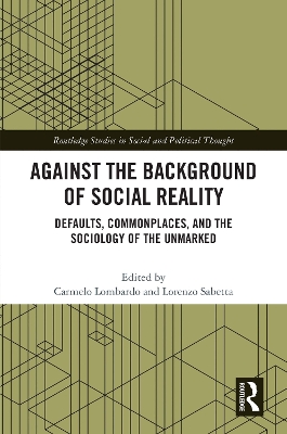 Against the Background of Social Reality: Defaults, Commonplaces, and the Sociology of the Unmarked