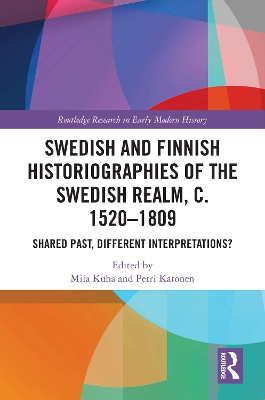Swedish and Finnish Historiographies of the Swedish Realm, c. 1520-1809: Shared Past, Different Interpretations?
