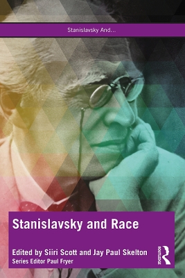 Stanislavsky and Race: Questioning the &quote;System&quote; in the 21st Century
