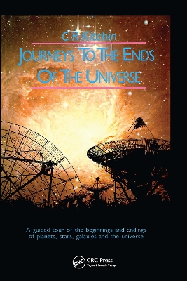 Journeys to the Ends of the Universe: A guided tour of the beginnings and endings of planets, stars, galaxies and the universe