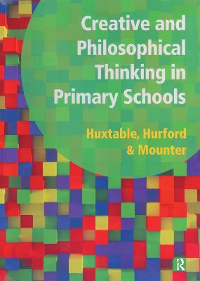 Creative and Philosophical Thinking in Primary School: Developing Creative and Philosophical Thinking in the Everyday Classroom