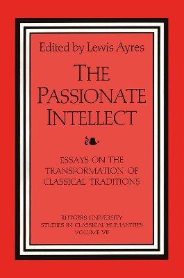 Passionate Intellect: Essays on the Transformation of Classical Traditions presented to Professor I.G. Kidd