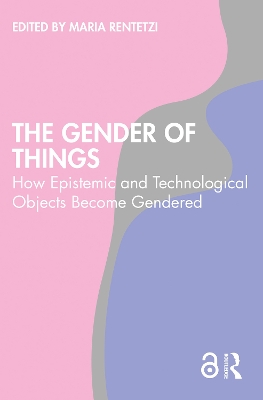 Gender of Things: How Epistemic and Technological Objects Become Gendered