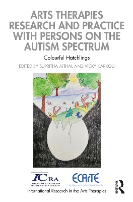Arts Therapies Research and Practice with Persons on the Autism Spectrum: Colourful Hatchlings