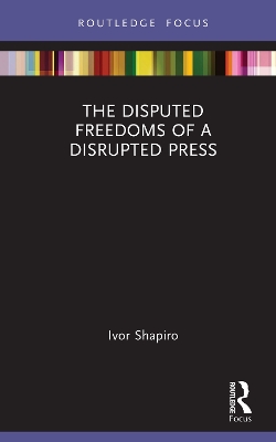 Disputed Freedoms of a Disrupted Press