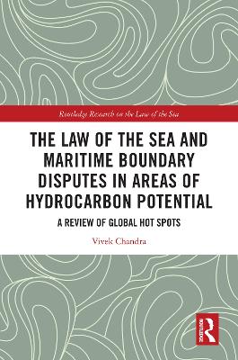 Law of the Sea and Maritime Boundary Disputes in Areas of Hydrocarbon Potential: A Review of Global Hot Spots