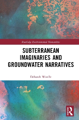 Subterranean Imaginaries and Groundwater Narratives
