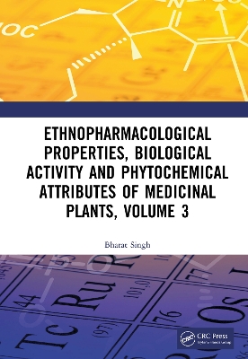 Ethnopharmacological Properties, Biological Activity and Phytochemical Attributes of Medicinal Plants Volume 3