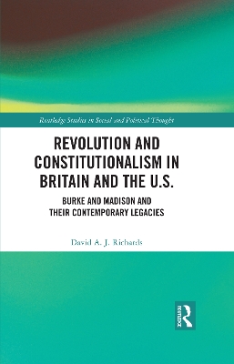 Revolution and Constitutionalism in Britain and the U.S.: Burke and Madison and Their Contemporary Legacies