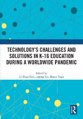 Technology's Challenges and Solutions in K-16 Education during a Worldwide Pandemic