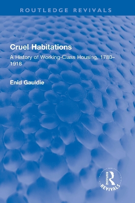 Cruel Habitations: A History of Working-Class Housing, 1780-1918
