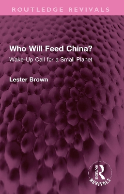 Who Will Feed China?: Wake-Up Call for a Small Planet