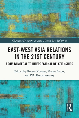 East-West Asia Relations in the 21st Century: From Bilateral to Interregional Relationships