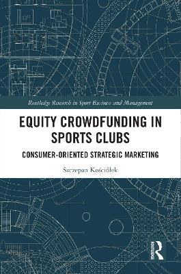 Equity Crowdfunding in Sports Clubs: Consumer-Oriented Strategic Marketing
