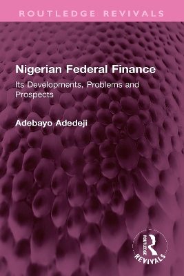 Nigerian Federal Finance: Its Developments, Problems and Prospects