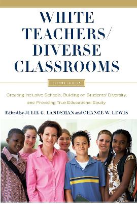 White Teachers / Diverse Classrooms: Creating Inclusive Schools, Building on Students' Diversity, and Providing True Educational Equity