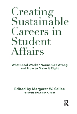 Creating Sustainable Careers in Student Affairs: What Ideal Worker Norms Get Wrong and How to Make It Right