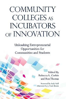 Community Colleges as Incubators of Innovation: Unleashing Entrepreneurial Opportunities for Communities and Students