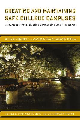 Creating and Maintaining Safe College Campuses: A Sourcebook for Enhancing and Evaluating Safety Programs
