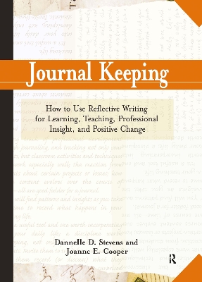 Journal Keeping: How to Use Reflective Writing for Learning, Teaching, Professional Insight and Positive Change