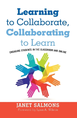 Learning to Collaborate, Collaborating to Learn: Engaging Students in the Classroom and Online