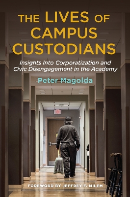 Lives of Campus Custodians: Insights into Corporatization and Civic Disengagement in the Academy