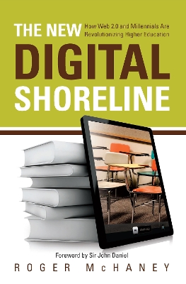 New Digital Shoreline: How Web 2.0 and Millennials Are Revolutionizing Higher Education
