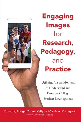 Engaging Images for Research, Pedagogy, and Practice: Utilizing Visual Methods to Understand and Promote College Student Development
