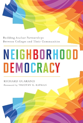 Neighborhood Democracy: Building Anchor Partnerships Between Colleges and Their Communities