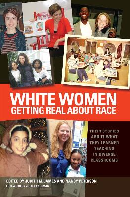 White Women Getting Real About Race: Their Stories About What They Learned Teaching in Diverse Classrooms