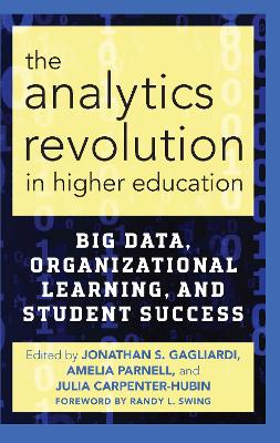 Analytics Revolution in Higher Education: Big Data, Organizational Learning, and Student Success