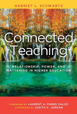Connected Teaching: Relationship, Power, and Mattering in Higher Education