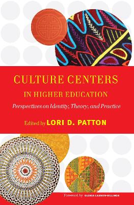 Culture Centers in Higher Education: Perspectives on Identity, Theory, and Practice