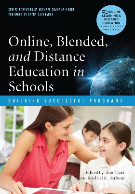 Online, Blended, and Distance Education in Schools: Building Successful Programs