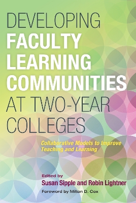 Developing Faculty Learning Communities at Two-Year Colleges: Collaborative Models to Improve Teaching and Learning