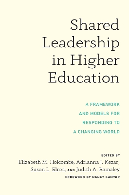 Shared Leadership in Higher Education: A Framework and Models for Responding to a Changing World