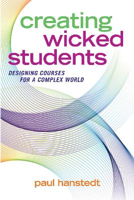 Creating Wicked Students: Designing Courses for a Complex World