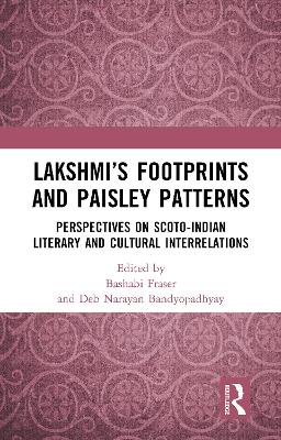 Lakshmi's Footprints and Paisley Patterns: Perspectives on Scoto-Indian Literary and Cultural Interrelations