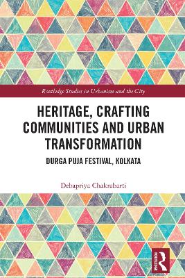 Heritage, Crafting Communities and Urban Transformation: Durga Puja Festival, Kolkata