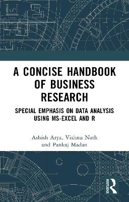 Concise Handbook of Business Research: Special Emphasis on Data Analysis Using MS-Excel and R