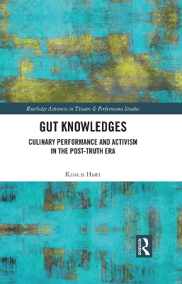 Gut Knowledges: Culinary Performance and Activism in the Post-Truth Era